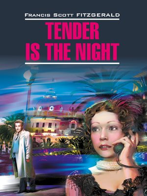 cover image of Tender is the night / Ночь нежна. Книга для чтения на английском языке